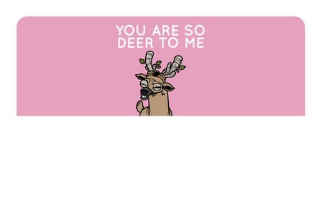 You Are So Deer To Me