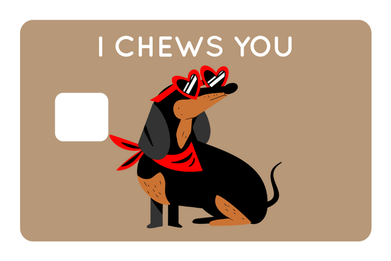 I Chews You