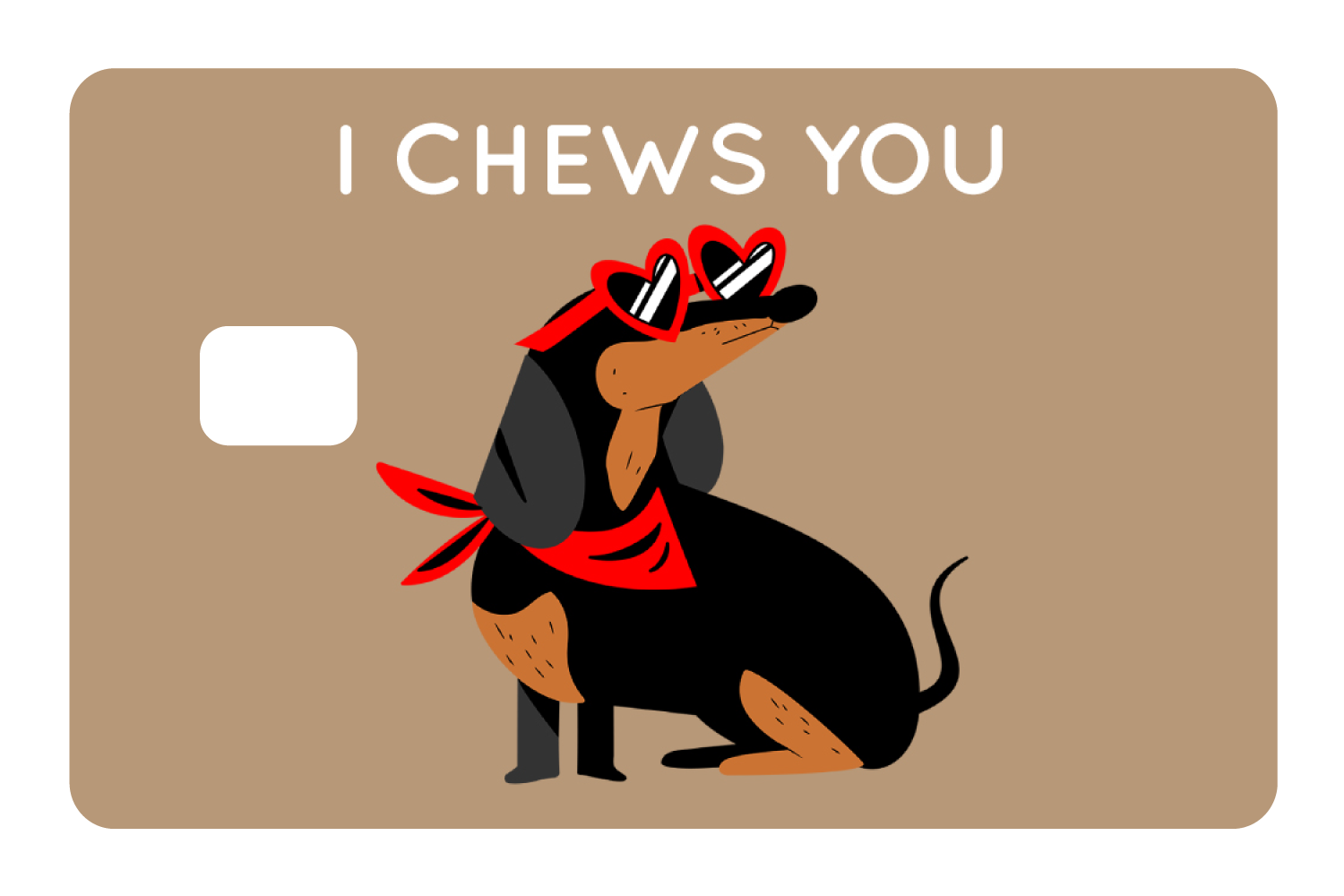 I Chews You