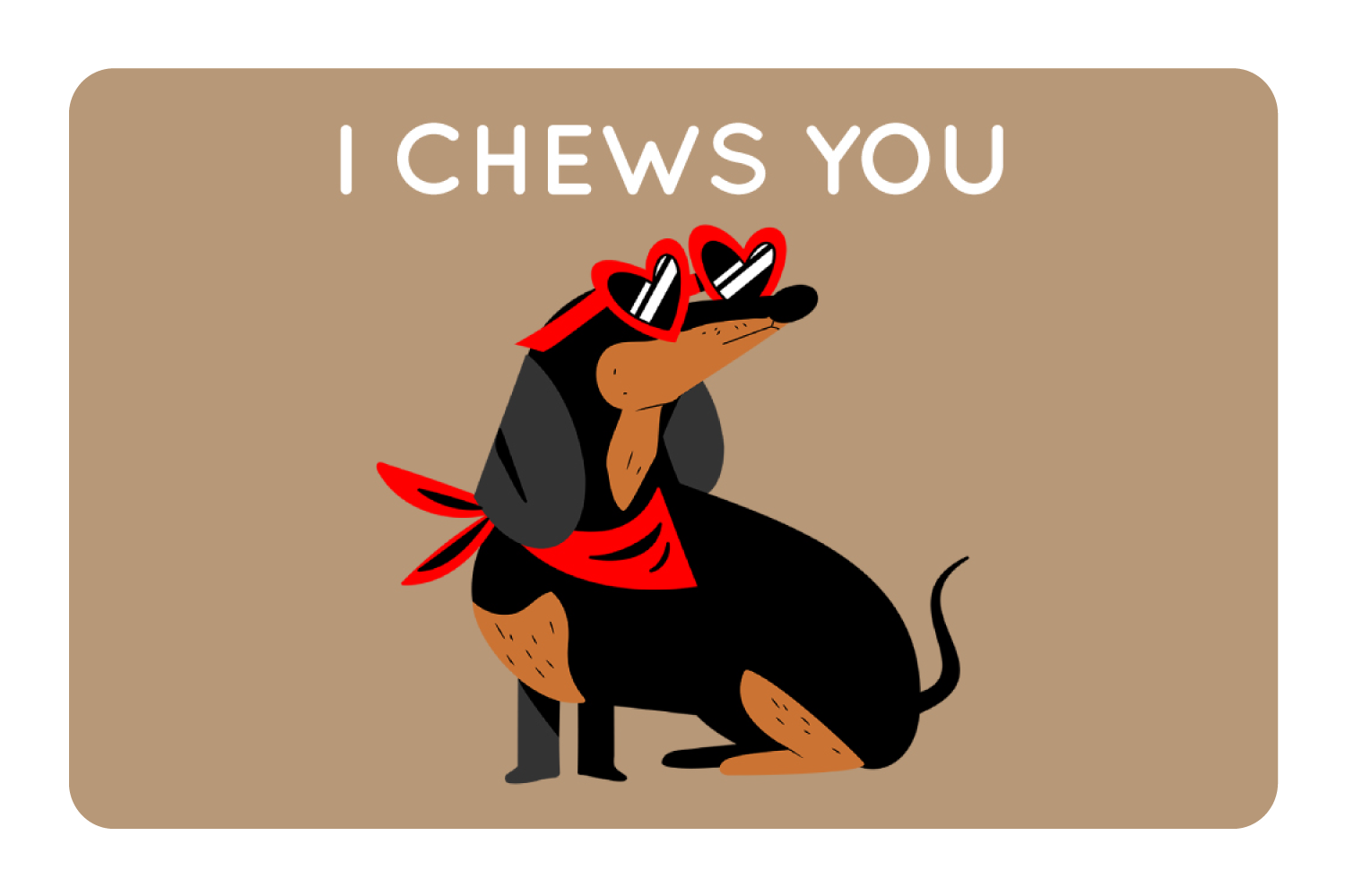 I Chews You