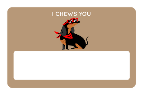 I Chews You