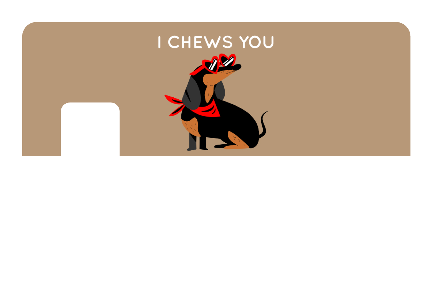 I Chews You