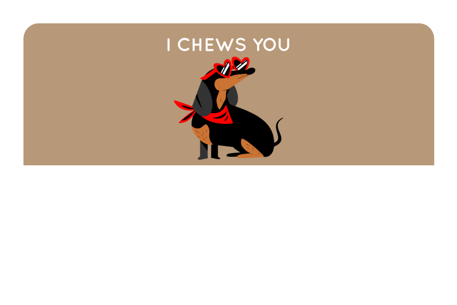 I Chews You