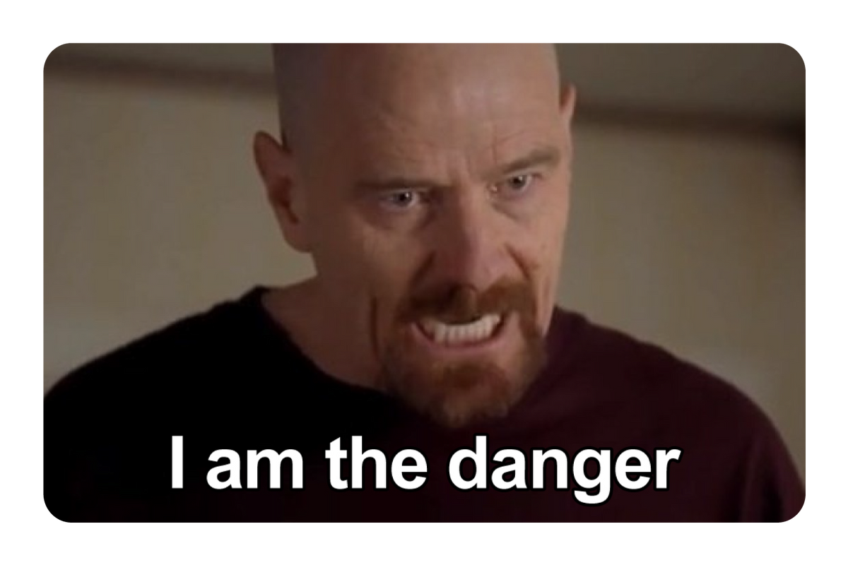 I Am The Danger