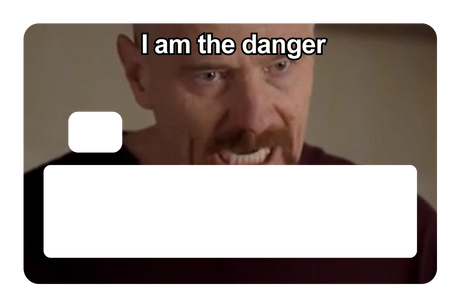 I Am The Danger