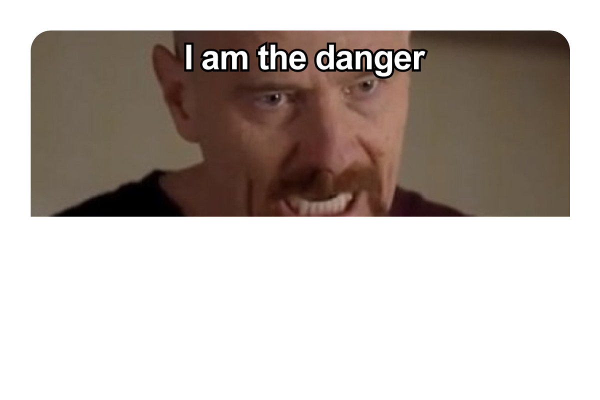 I Am The Danger