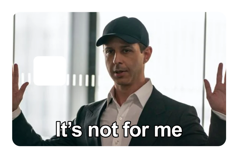 It's Not For Me