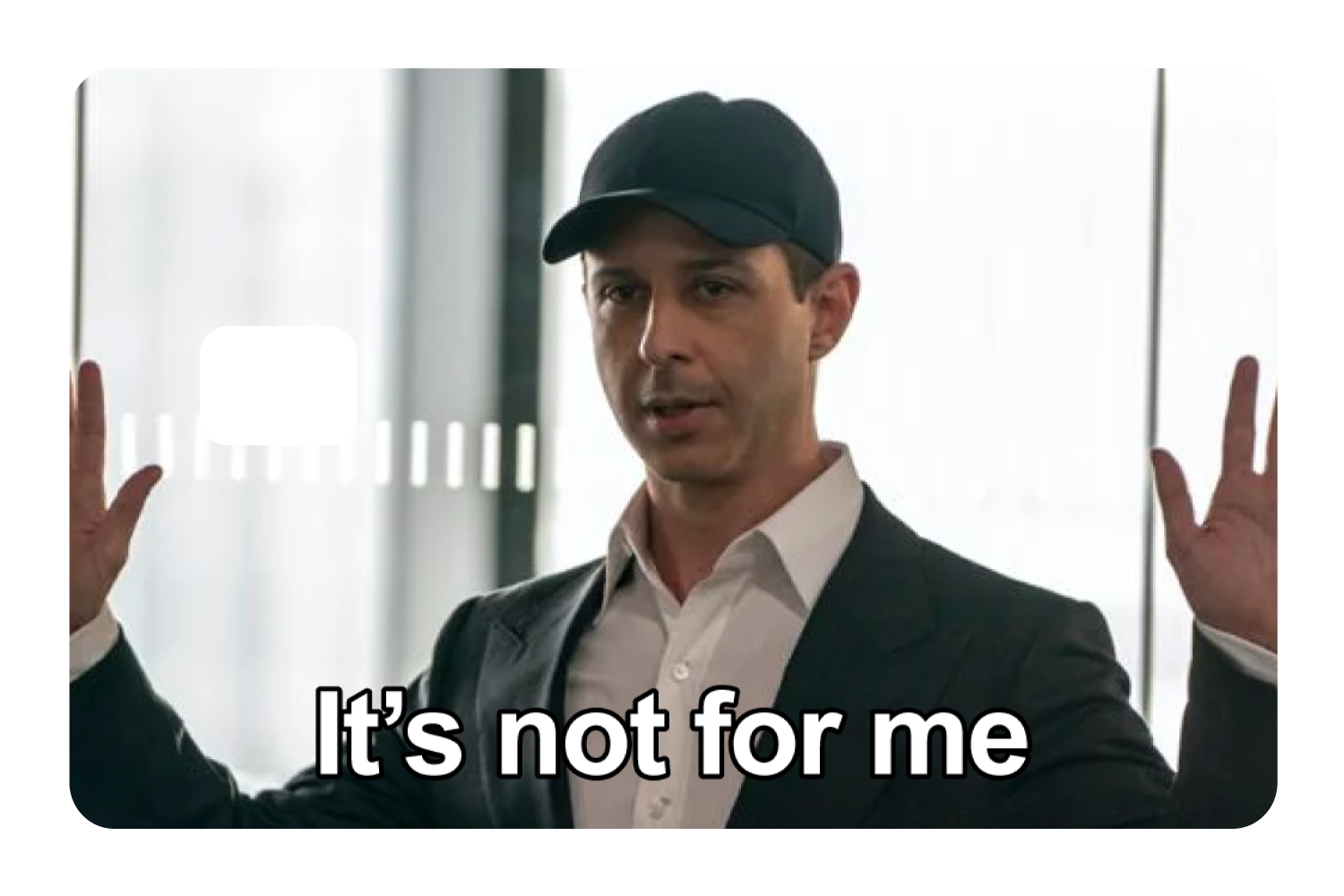It's Not For Me