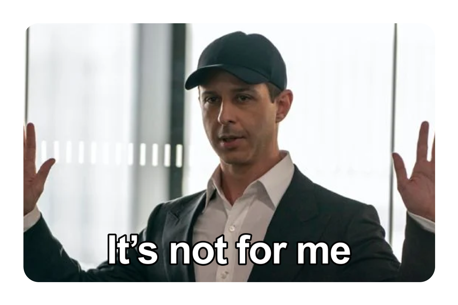 It's Not For Me