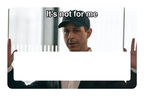 It's Not For Me