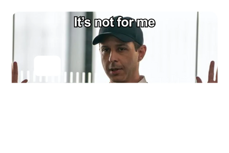 It's Not For Me