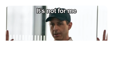 It's Not For Me