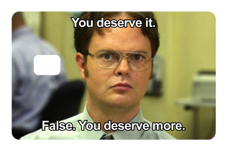 False. You Deserve More