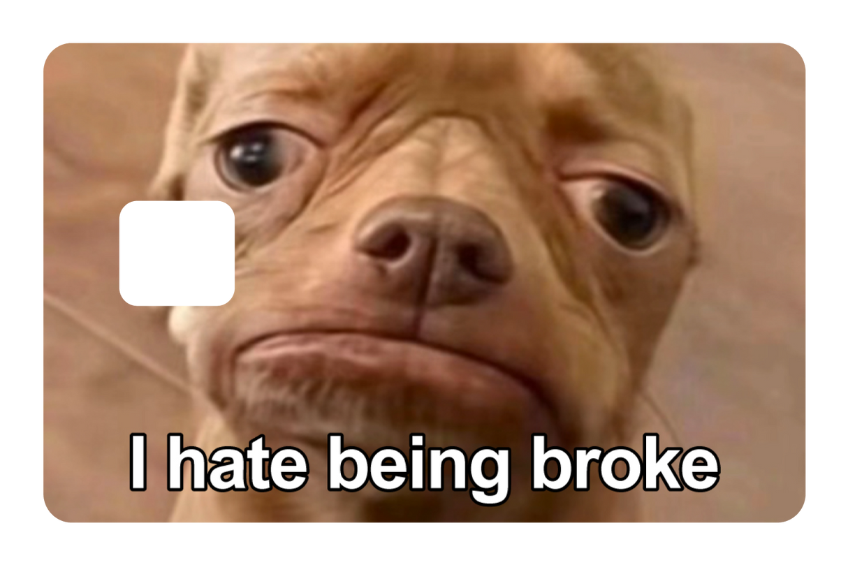 I Hate Being Broke
