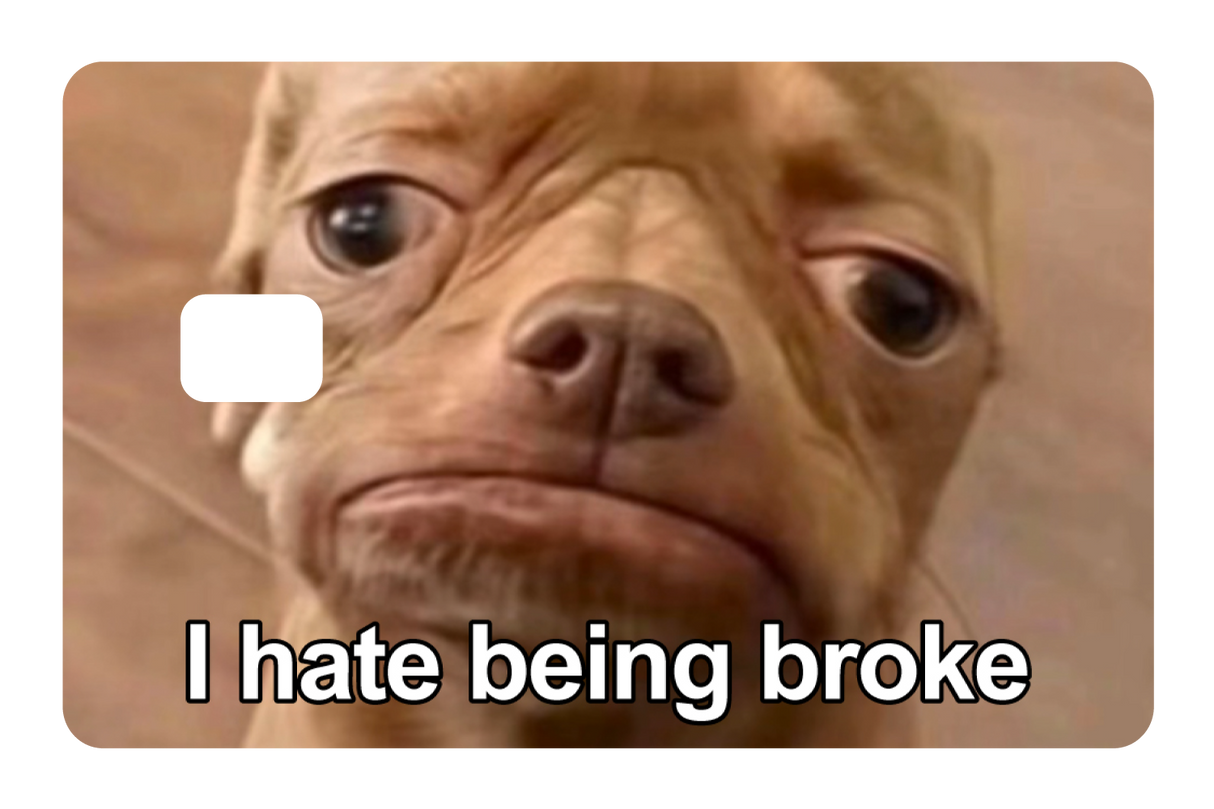 I Hate Being Broke