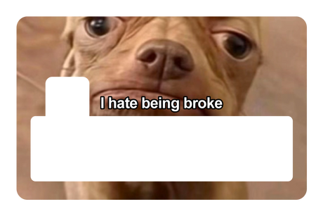I Hate Being Broke