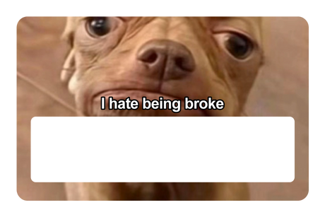 I Hate Being Broke
