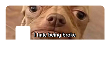 I Hate Being Broke