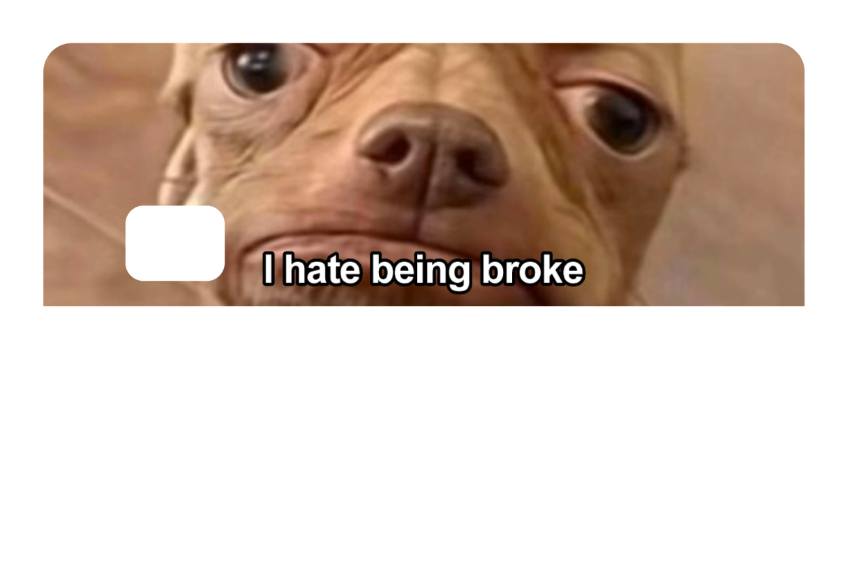 I Hate Being Broke