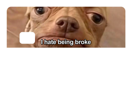 I Hate Being Broke