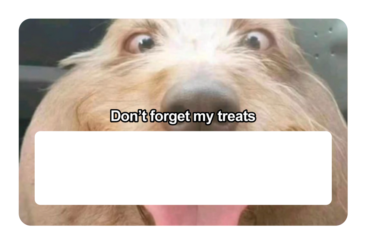 Don't Forget My Treats
