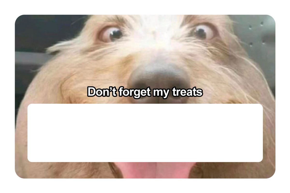 Don't Forget My Treats