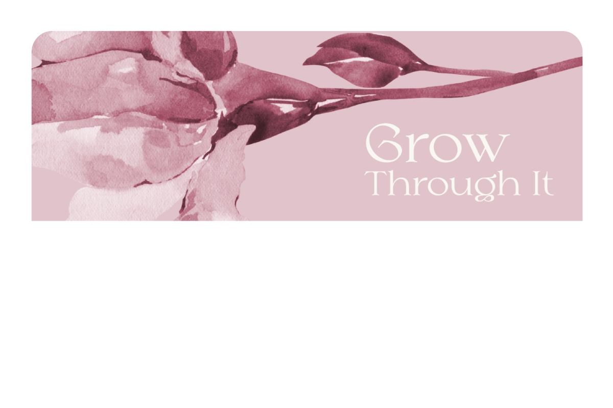Grow Through It