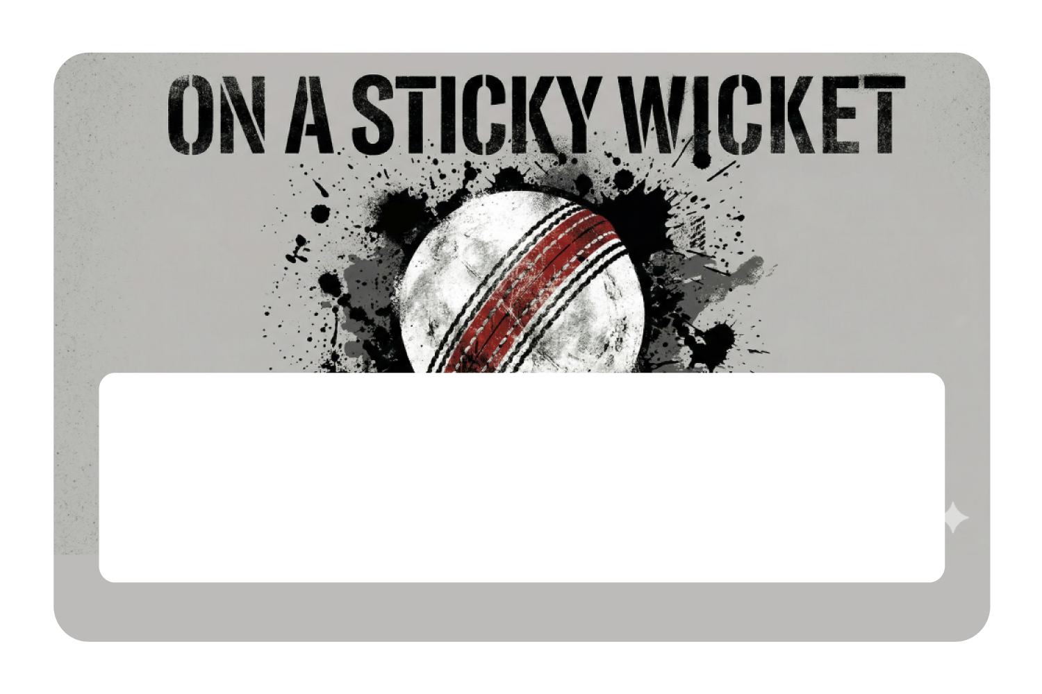 On A Stickey Wicket