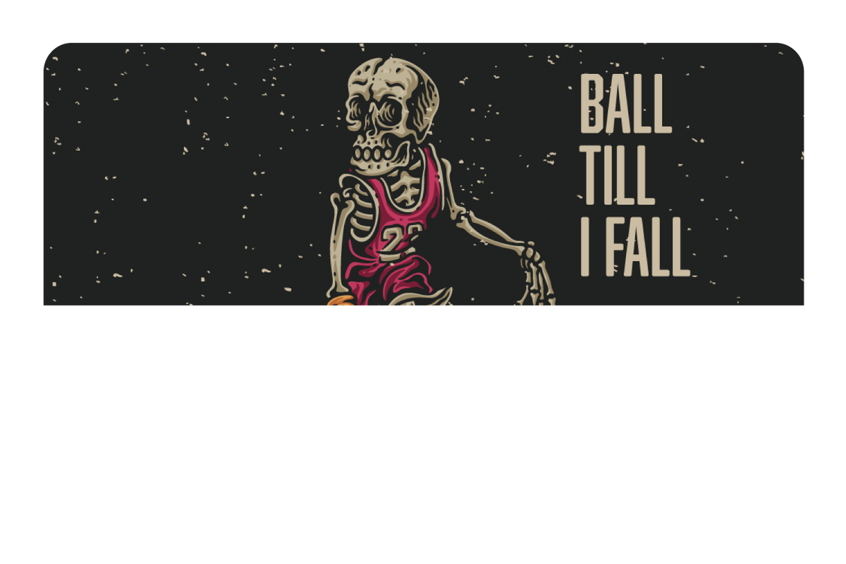 Ball Till I Fall