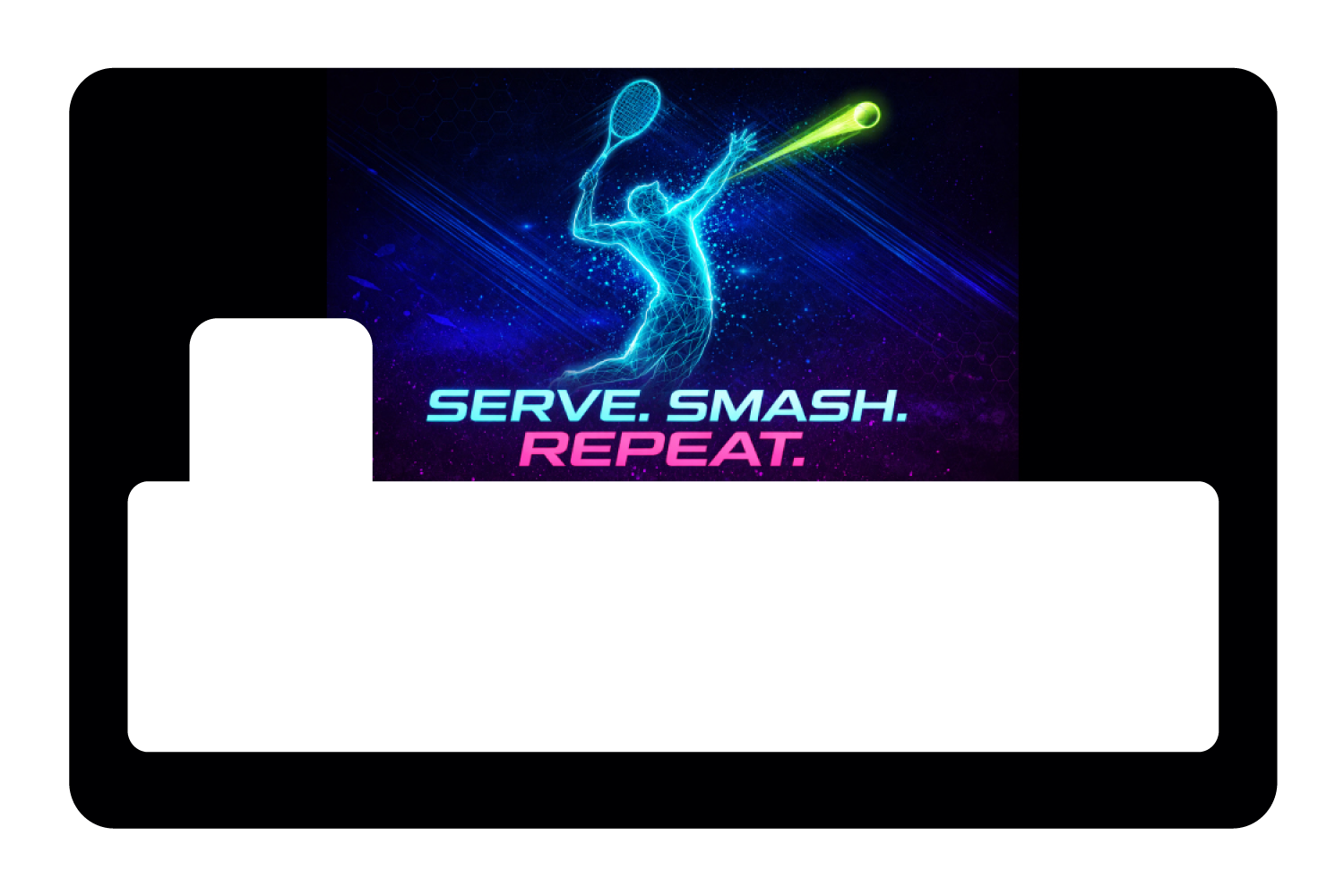 Serve. Smash. Repeat.
