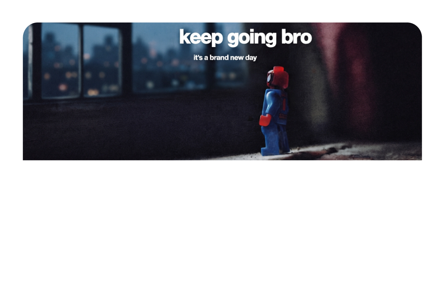 Keep going bro