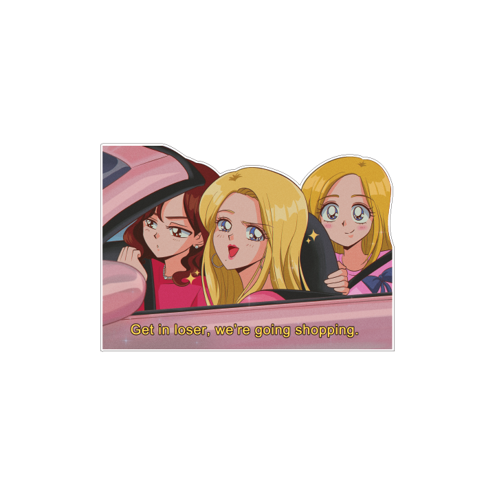 Get in loser we're going shopping Mean Girls Sticker