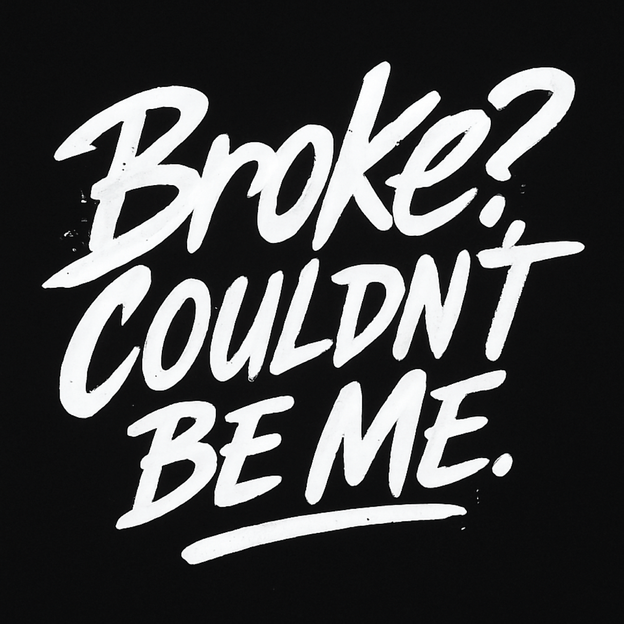 Broke?