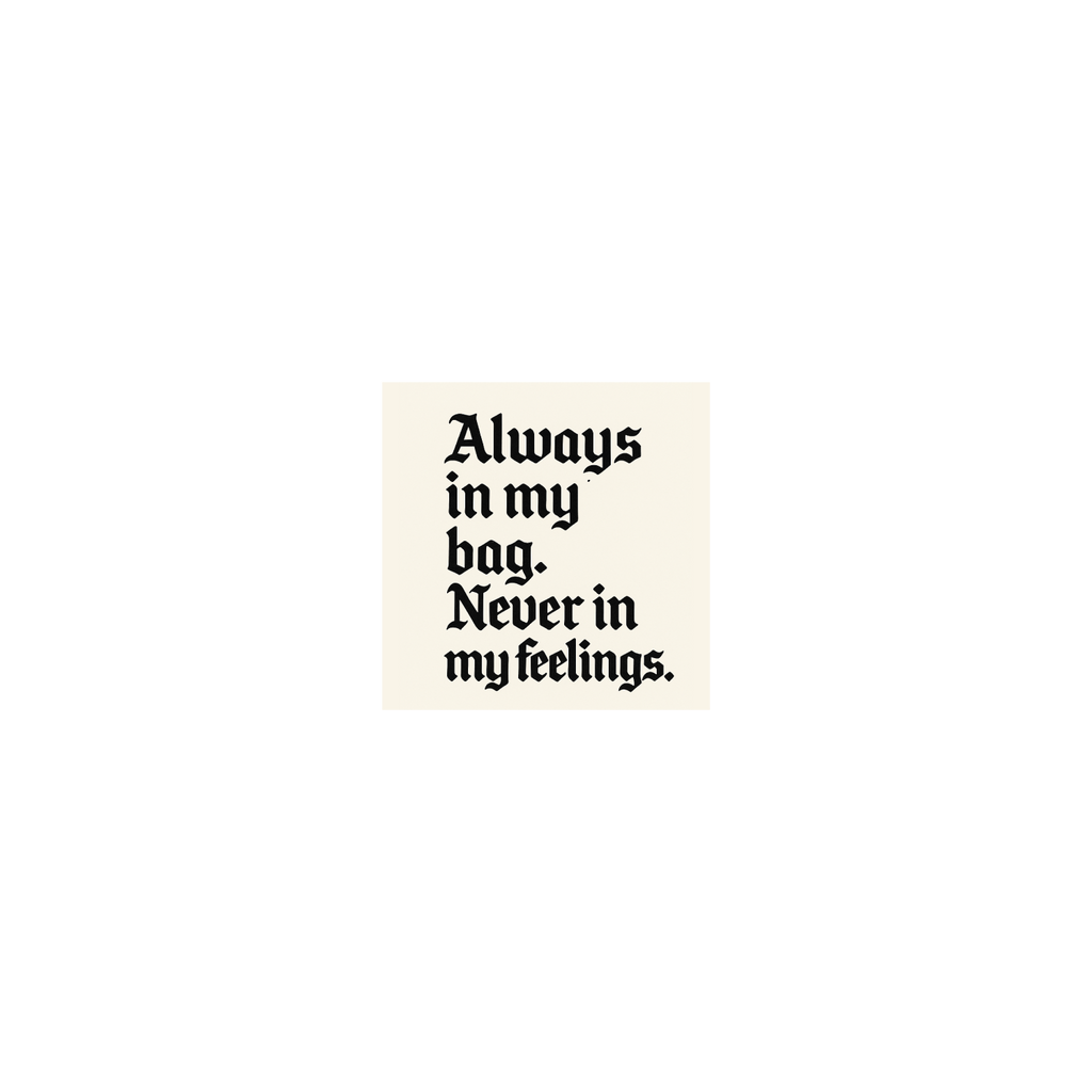 Always in my bad