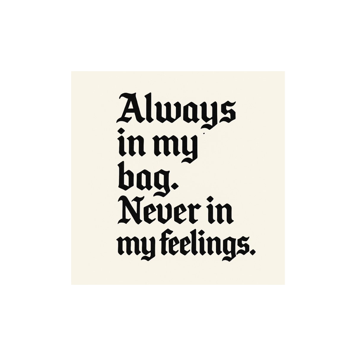 Always in my bad