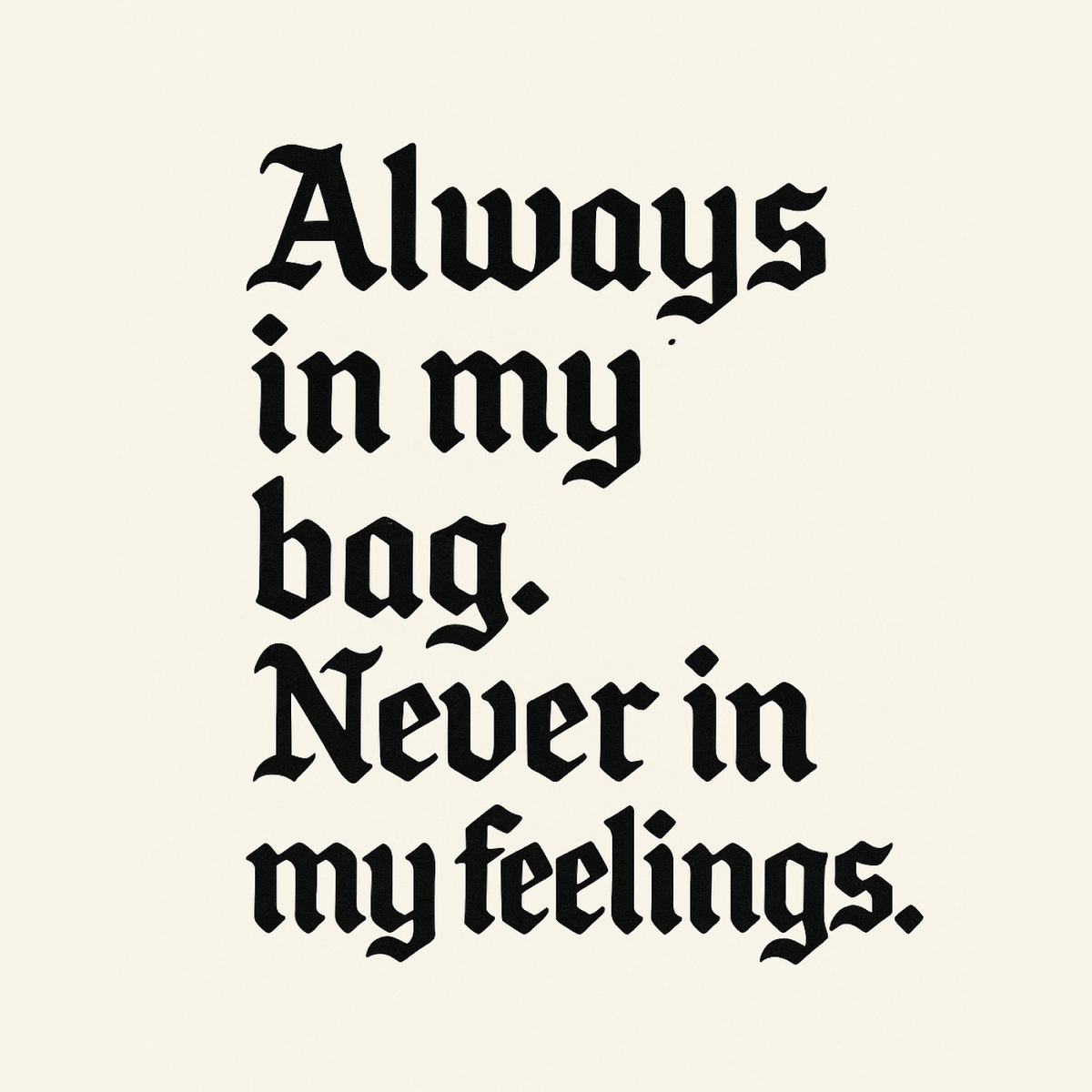 Always in my bad