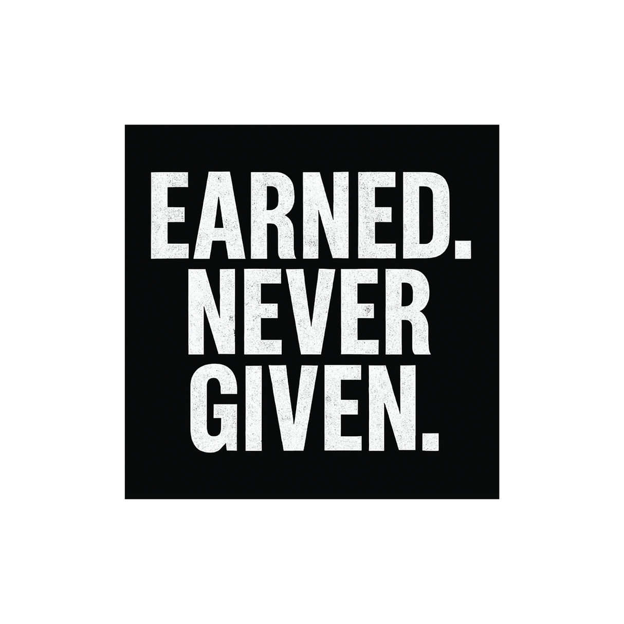 Earned Never Given
