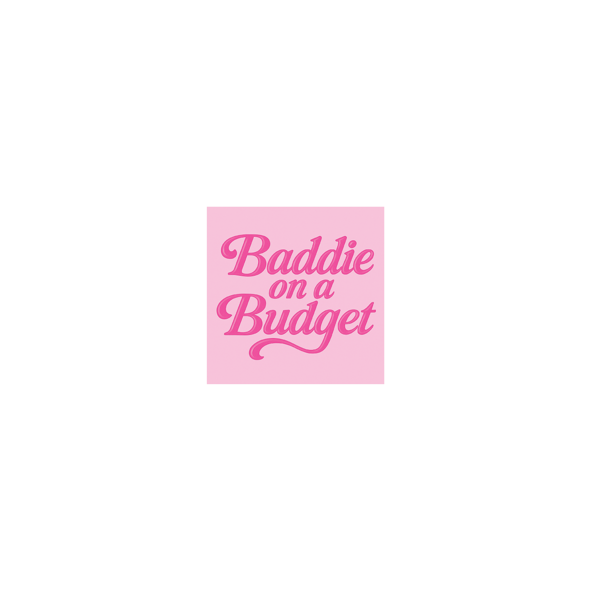 Baddie On a Budget