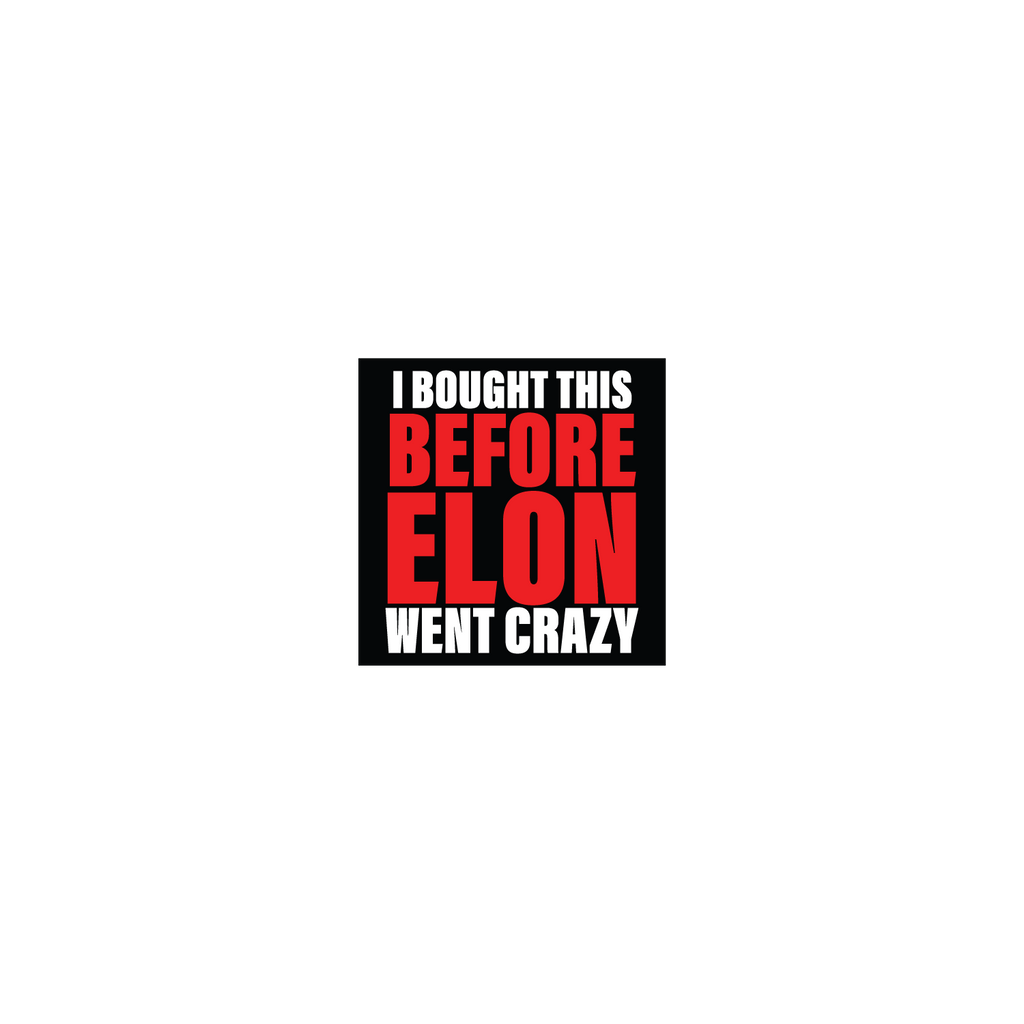 I Bought This Before Elon