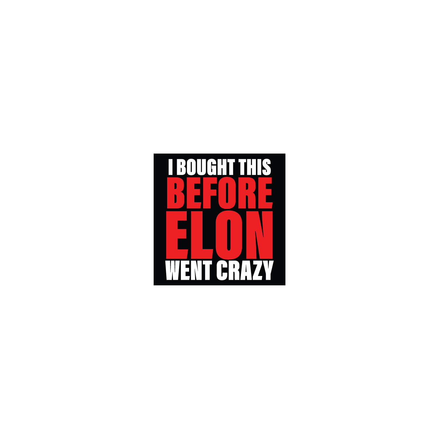 I Bought This Before Elon