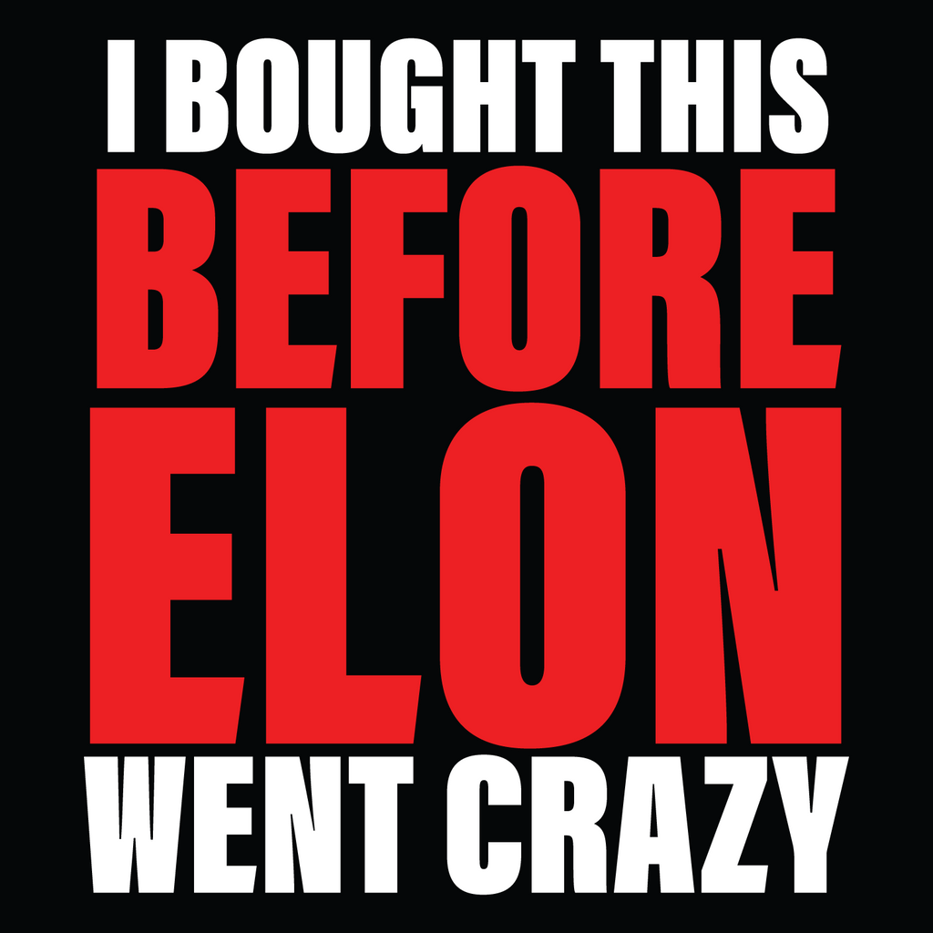 I Bought This Before Elon