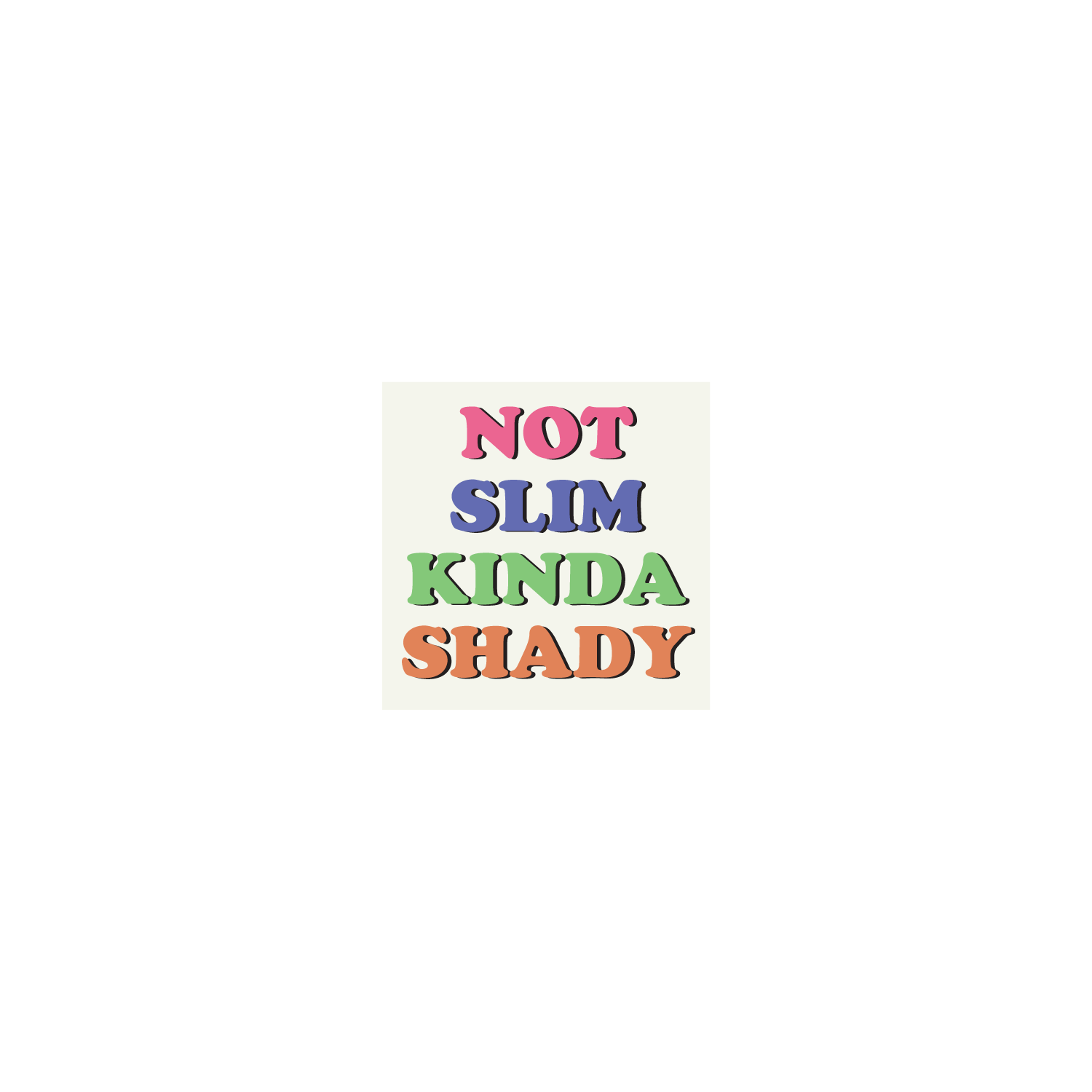 Not Slim Kinda Shady
