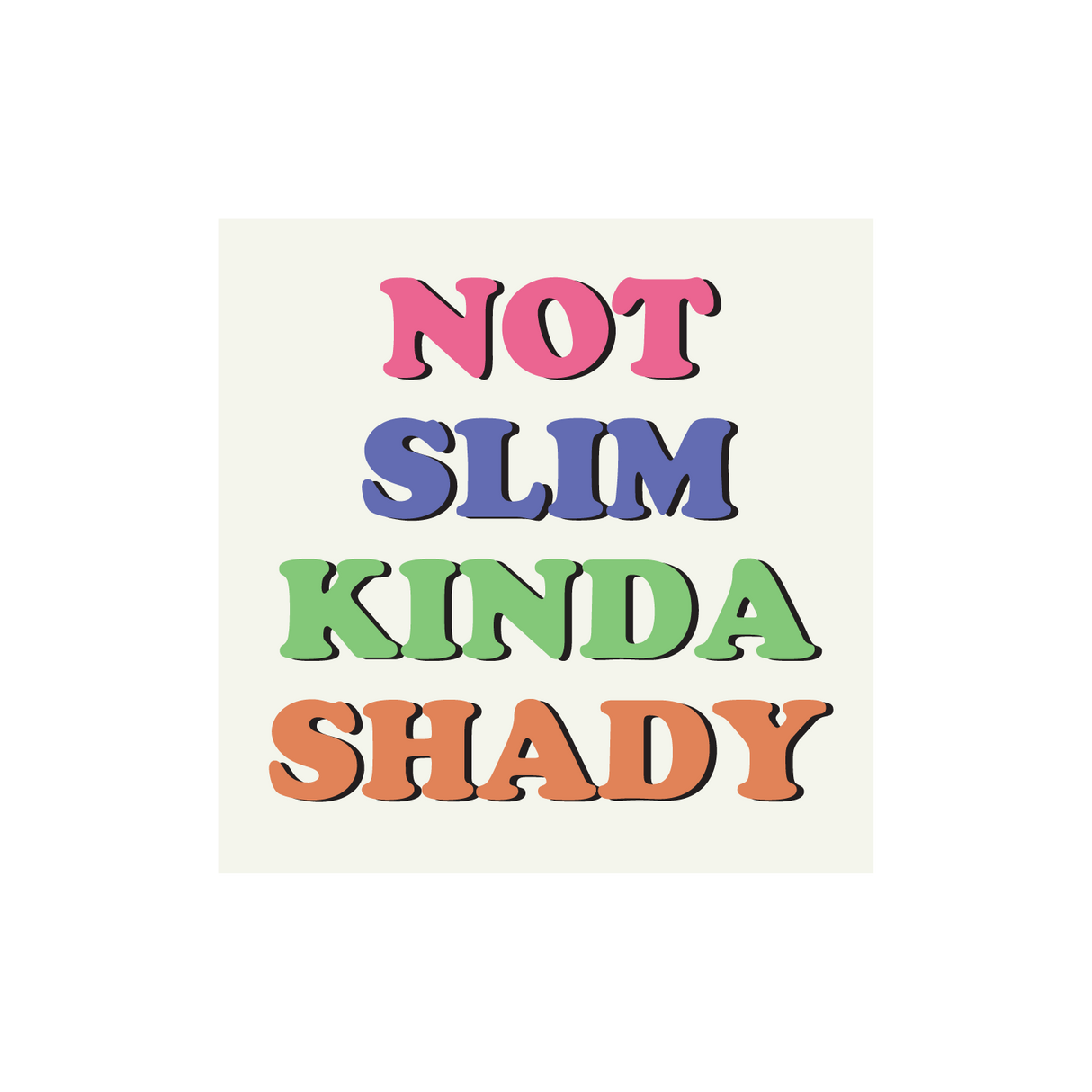 Not Slim Kinda Shady