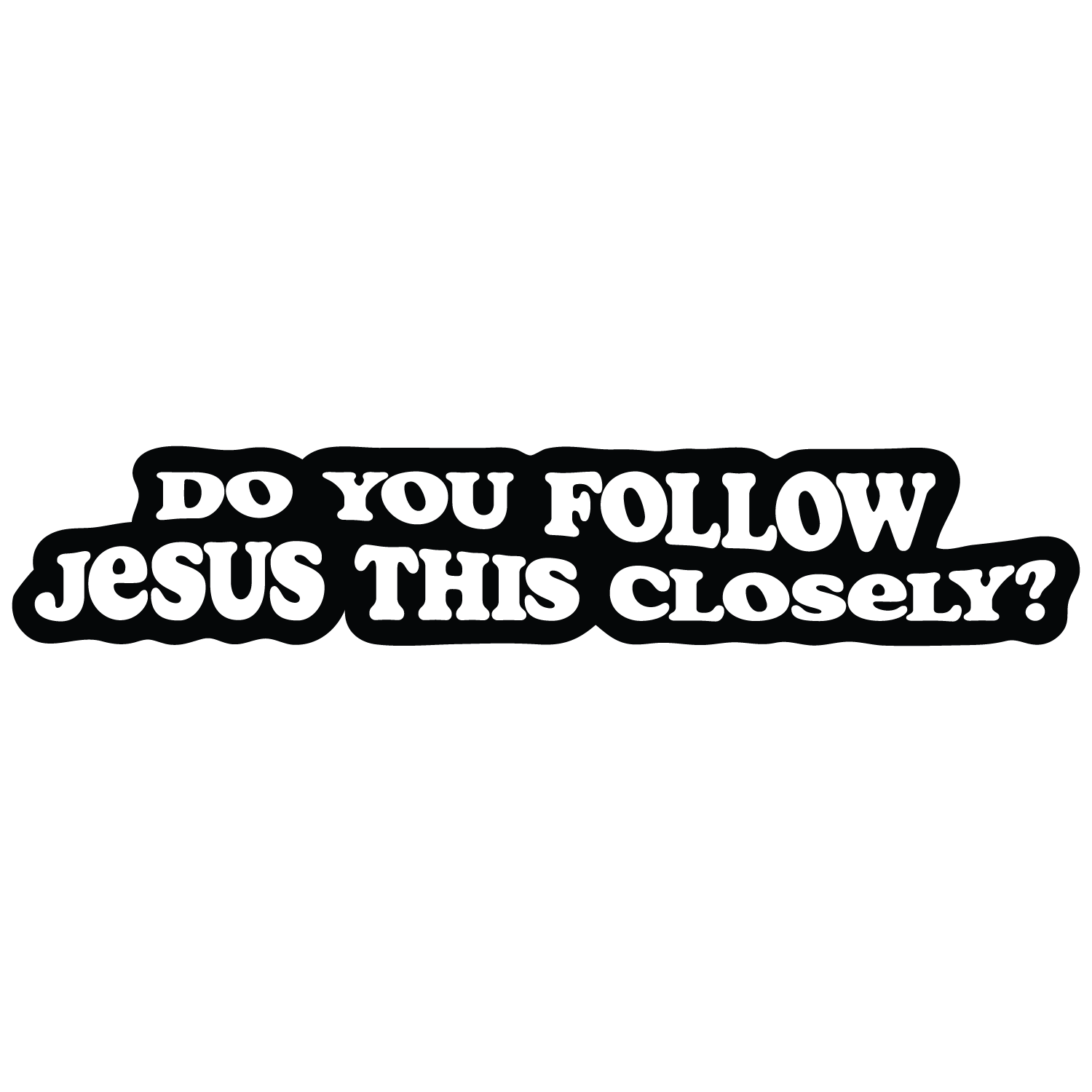 Do You Follow Jesus
