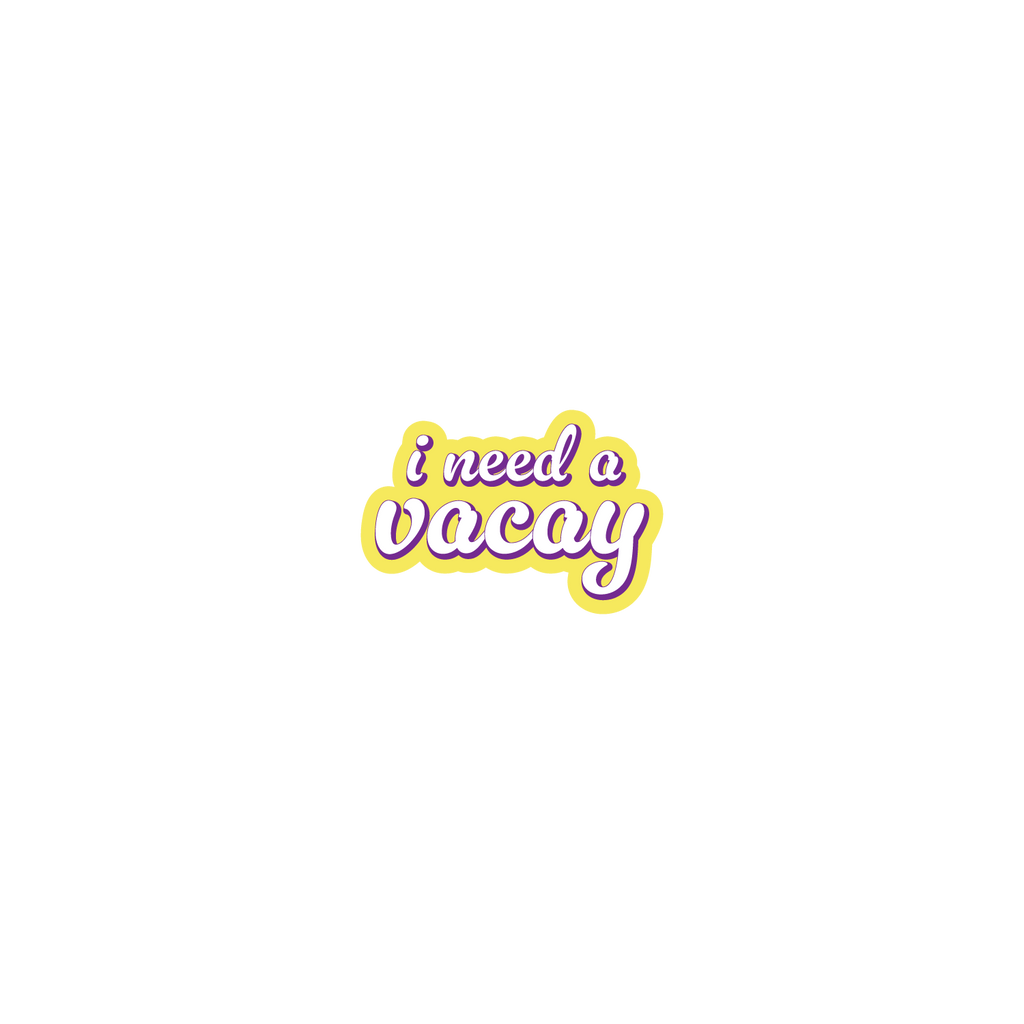 I Need A Vacay