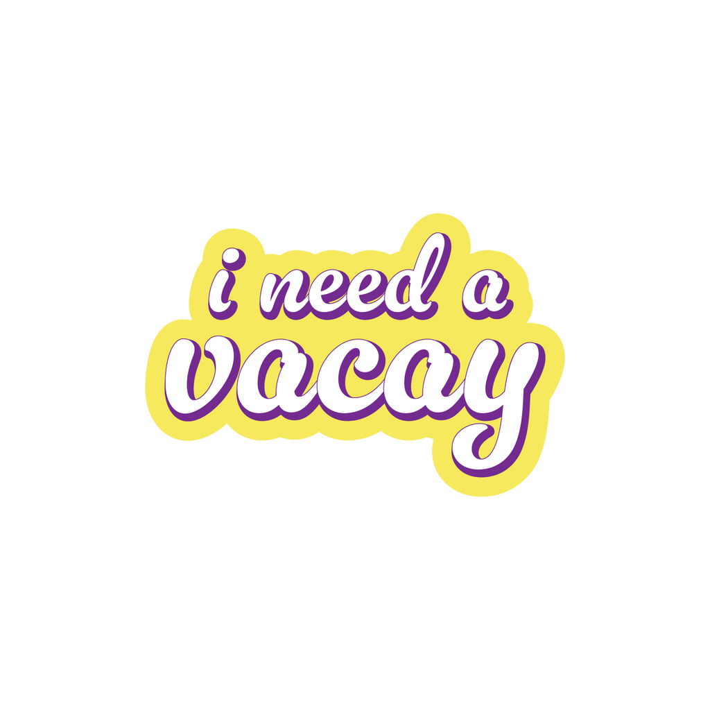 I Need A Vacay