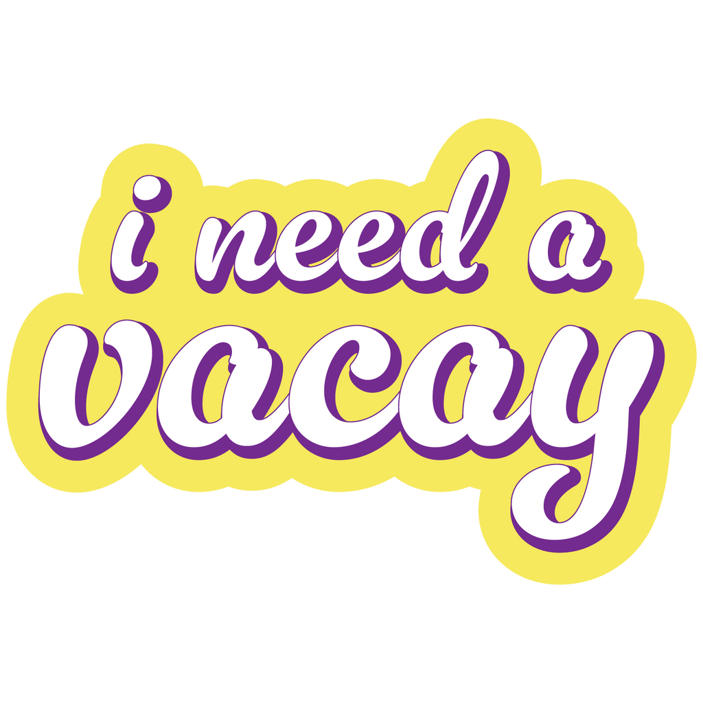 I Need A Vacay