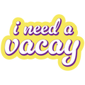 I Need A Vacay