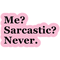Me? Sarcastic?