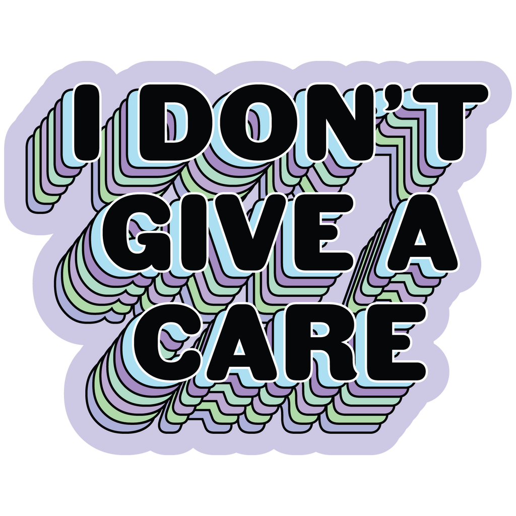 I Don't Give a Care